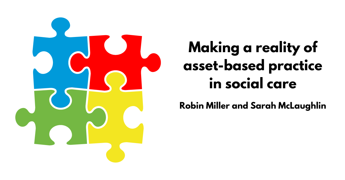 Making a reality of asset-based practice in social care